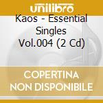 Kaos - Essential Singles Vol.004 (2 Cd) cd