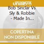 Bob Sinclar Vs Sly & Robbie - Made In Jamaica cd