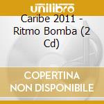Caribe 2011 - Ritmo Bomba (2 Cd) cd