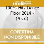 100% Hits Dance Floor 2014 - (4 Cd) cd