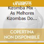 Kizomba Mix - As Melhores Kizombas Do Momento cd