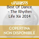 Best Of Dance - The Rhythm Life Xiii 2014 cd