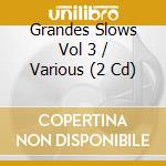 Grandes Slows Vol 3 / Various (2 Cd) cd