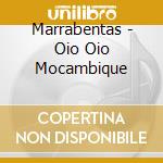 Marrabentas - Oio Oio Mocambique cd musicale di Marrabentas