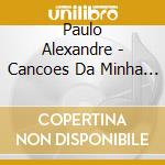 Paulo Alexandre - Cancoes Da Minha Saudade cd