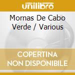 Mornas De Cabo Verde / Various cd musicale di C.EVORA/C.PEREIRA/A.