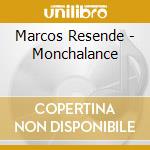 Marcos Resende - Monchalance cd