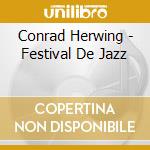 Conrad Herwing - Festival De Jazz cd musicale di Conrad Herwing