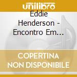 Eddie Henderson - Encontro Em Lisboa 2 cd musicale di Eddie Henderson