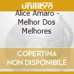 Alice Amaro - Melhor Dos Melhores cd