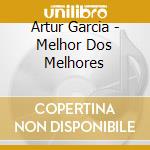 Artur Garcia - Melhor Dos Melhores cd