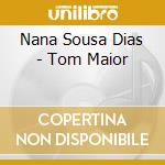 Nana Sousa Dias - Tom Maior cd