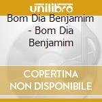 Bom Dia Benjamim - Bom Dia Benjamim cd