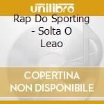 Rap Do Sporting - Solta O Leao cd
