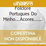 Folclore Portugues Do Minho...Acores... - cd