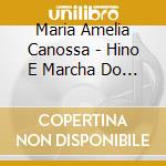 Maria Amelia Canossa - Hino E Marcha Do F.C.P. cd
