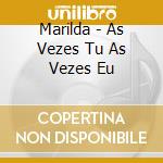 Marilda - As Vezes Tu As Vezes Eu cd