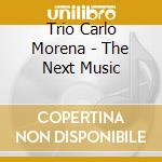Trio Carlo Morena - The Next Music cd