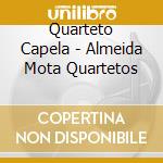 Quarteto Capela - Almeida Mota Quartetos cd