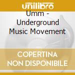 Umm - Underground Music Movement cd