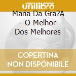 Maria Da Gra?A - O Melhor Dos Melhores cd