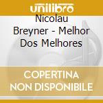 Nicolau Breyner - Melhor Dos Melhores cd