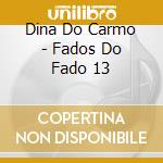 Dina Do Carmo - Fados Do Fado 13 cd musicale di DO CARMO DINA