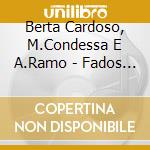 Berta Cardoso, M.Condessa E A.Ramo - Fados Do Fado cd