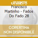 Francisco Martinho - Fados Do Fado 28 cd