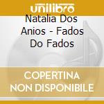 Natalia Dos Anios - Fados Do Fados cd