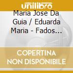 Maria Jose Da Guia / Eduarda Maria - Fados Do Fado 50 cd
