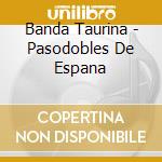 Banda Taurina - Pasodobles De Espana cd