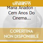 Maria Anadon - Cem Anos Do Cinema Portogues cd musicale di ANADON MARIA