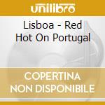 Lisboa - Red Hot On Portugal cd
