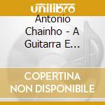 Antonio Chainho - A Guitarra E Outras Mulhe cd
