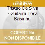 Tristao Da Silva - Guitarra Toca Baixinho cd