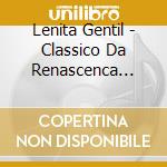 Lenita Gentil - Classico Da Renascenca Vol. 45 cd musicale di Lenita Gentil
