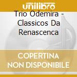 Trio Odemira - Classicos Da Renascenca cd