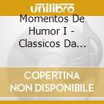 Momentos De Humor I - Classicos Da Renascenca Vol. 5 cd