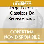 Jorge Palma - Classicos Da Renascenca Vol. 60 cd musicale di Jorge Palma