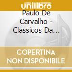 Paulo De Carvalho - Classicos Da Renascenca cd musicale di Paulo De Carvalho