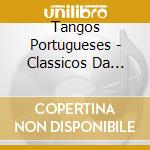 Tangos Portugueses - Classicos Da Renascenca cd
