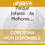 Parque Infantil - As Melhores Cancoes 2 cd
