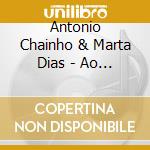 Antonio Chainho & Marta Dias - Ao Vivo No Ccb cd