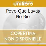 Povo Que Lavas No Rio cd
