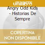 Angry Odd Kids - Historias De Sempre cd