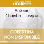 Antonio Chainho - Lisgoa cd