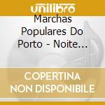 Marchas Populares Do Porto - Noite De Sao Joao cd