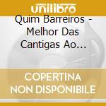Quim Barreiros - Melhor Das Cantigas Ao Desafio cd
