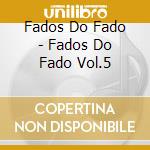 Fados Do Fado - Fados Do Fado Vol.5 cd